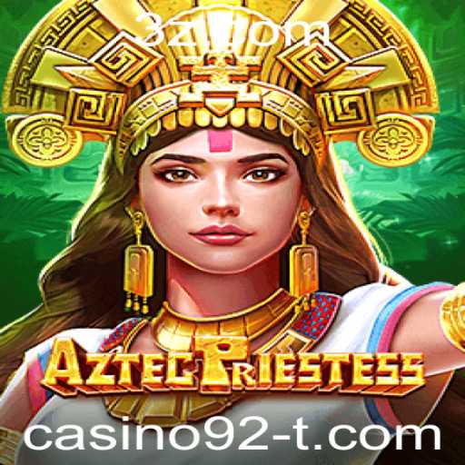 Descubra o Fascinante Mundo de AztecPriestess: O Novo Fenômeno do Casino92